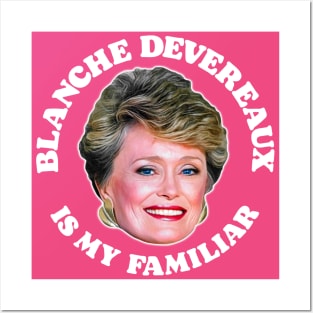 Blanche Devereaux Is My Familiar Posters and Art